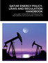 Qatar Energy Policy, Laws and Regulation Handbook : Volume 1 Strategic Information, Programs, Regulations, Contacts
