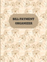 Bill Payment Organizer : Monthly Bill Organizer/ Debts Tracker Journal/ Bill Planner Organizer