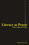 Literacy as Praxis : Culture, Language, and Pedagogy