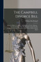 The Campbell Divorce Bill [microform] : Women's Rights on Ontario: Parliament as a Court of Justice: Speech of the Hon. Wm. MacDougall, Counsel for Mrs. Campbell, Before the Committee of the Senate, T