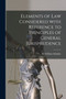 Elements of Law Considered With Reference to Principles of General Jurisprudence [microform]