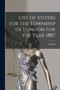 List of Voters for the Township of London for the Year 1887 [microform]