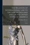 The Relation of International Law to the Law of England and of the United States of America : a Study