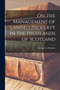 On the Management of Landed Property in the Highlands of Scotland [microform]