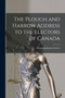 The Plough and Harrow Address to the Electors of Canada [microform]