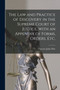 The Law and Practice of Discovery in the Supreme Court of Justice, With an Appendix of Forms, Orders, Etc.