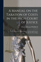 A Manual on the Taxation of Costs in the High Court of Justice [microform] : With Chapters on Costs in Alimony Actions and Costs in Interpleader Proceedings