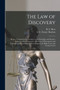 The Law of Discovery [microform] : Being a Comprehensive Treatise on the Principles and Practice Relating to Interrogatories, Discovery of Documents and Inspection of Documents in Proceedings in the H