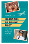 Island Girl to Airline Pilot : A Story of Love, Sacrifice and Taking Flight Island Girl to Airline Pilot : A Story of Love, Sacrifice and Taking Flight