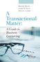 A Transactional Matter : A Guide to Business Lawyering