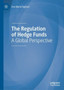 The Regulation of Hedge Funds : A Global Perspective