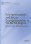 Entrepreneurship and Social Entrepreneurship in the MENA Region : Advances in Research