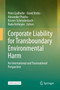 Corporate Liability for Transboundary Environmental Harm : An International and Transnational Perspective