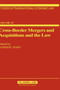 Cross-Border Mergers and Acquisitions and the Law : A General Introduction