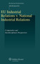 EU Industrial Relations v. National Industrial Relations : Comparative and Interdisciplinary Perspectives