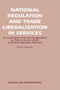 National Regulation and Trade Liberalization in Services : The Legal Impact of the General Agreement on Trade in Services (GATS) on National Regulatory Autonomy