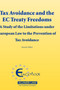 Tax Avoidance and the EC Treaty Freedoms : A Study of the Limitations under European Law to the Prevention of Tax Aviodance
