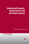Intellectual Property, Market Power and the Public Interest : 8