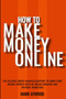 How to Make Money Online : The Exclusive Money Making Blueprint to Grow Your Income Rapidly with an Online Business and Internet Marketing