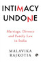 Intimacy Undone : Marriage, Divorce and Family Law in India