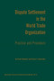 Dispute Settlement in the World Trade Organization : Practice and Procedure