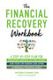 The Financial Recovery Workbook : A Step-by-Step Plan for Regaining Control of Your Money and Your Life During and after a Personal Financial Crisis