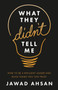 What They Didn't Tell Me : How to Be a Resilient Leader and Build Teams You Can Trust