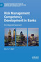 Risk Management Competency Development in Banks : An Integrated Approach