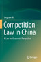 Competition Law in China : A Law and Economics Perspective