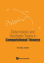 Deterministic And Stochastic Topics In Computational Finance