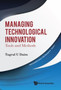 Managing Technological Innovation: Tools And Methods : 1