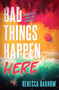 Bad Things Happen Here : this summer's hottest thriller