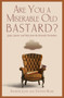 Are You a Miserable Old Bastard? by Andrew John - Hardback
