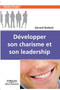 Developper son charisme et son leadership : Mieux penser pour mieux vivre
