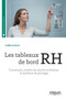 Les tableaux de bord RH : Construire, mettre en oeuvre et evaluer le systeme de pilotage