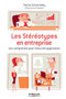Les stereotypes en entreprise : les comprendre pour mieux les apprivoiser: Les comprendre pour mieux les apprivoiser.
