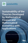 Sustainability of the Theories Developed by Mathematical Finance and Mathematical Economics with Applications