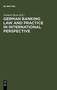 German Banking Law and Practice in International Perspective