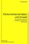 Konsumentenverhalten Und Umwelt : Eine Empirische Untersuchung Am Beispiel Von Energienutzung Und Emissionen