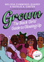 Grown: The Black Girls' Guide to Glowing Up