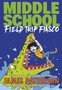 Middle School: Field Trip Fiasco : (Middle School 13)