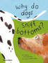 Why do dogs sniff bottoms? : Curious questions about your favourite pet