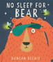 No Sleep for Bear