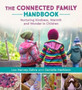 The Connected Family Handbook : Nurturing Kindness, Warmth and Wonder in Children