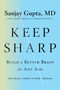 Keep Sharp : Build a Better Brain at Any Age