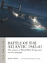Battle of the Atlantic 1942???45 : The climax of World War II???s greatest naval campaign