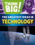 Think Big: The Greatest Ideas in Technology