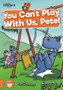 You Can't Play with Us, Pete