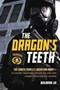 The Dragon's Teeth : The Chinese People's Liberation Army - its History, Traditions, and Air, Sea and Land Capabilities in the 21st Century