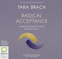 Radical Acceptance : Awakening the Love that Heals Fear and Shame